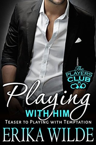 Playing with Him by Erika Wilde