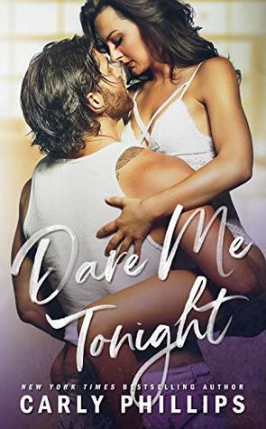 Dare Me Tonight by Carly Phillips