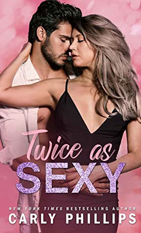 Twice As Sexy by Carly Phillips