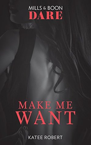 Make Me Want by Katee Robert