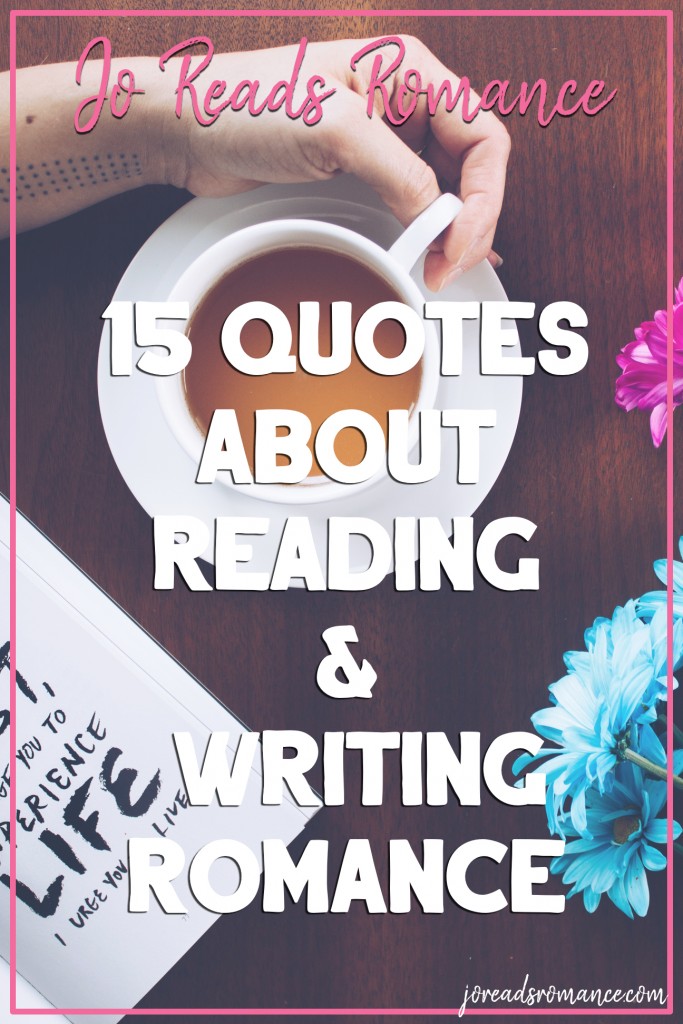 15 Quotes about Reading & Writing Romance Jo Reads Romance