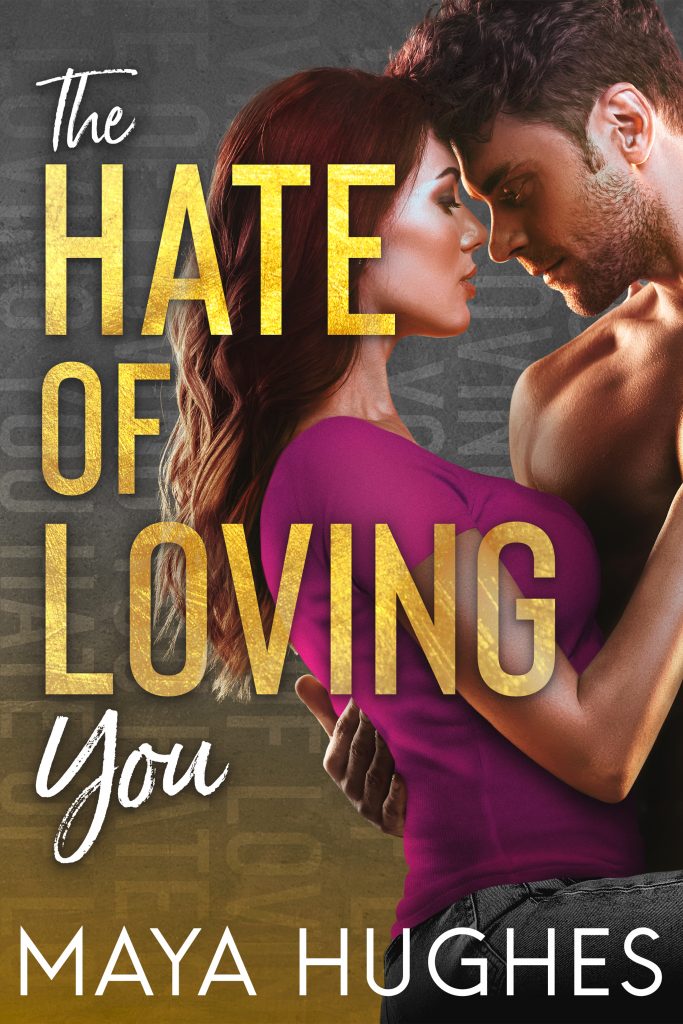 Book Cover for The Hate of Loving You by Maya Hughes