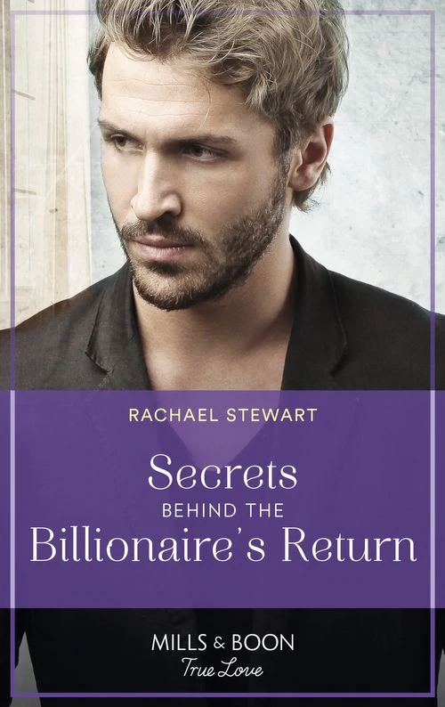 Secrets Behind the Billionaire's Return Rachael Stewart