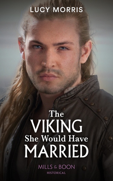 The Viking She Would Have Married Lucy Morris